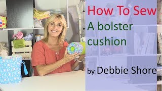 How to sew a bolster cushion by Debbie Shore [upl. by Emiatej]