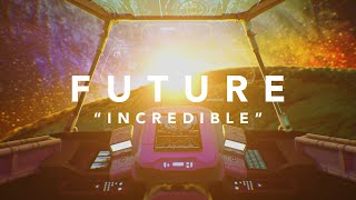 Future  Incredible Official Lyric Video [upl. by Kim]