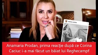 Anamaria Prodan prima reacţie după ce Corina Caciuc ia mai făcut un băiat lui Reghecampf [upl. by Gary]