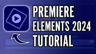 Adobe Premiere Elements 2024 Tutorial  Complete Tutorial for Beginners [upl. by Gotthelf895]