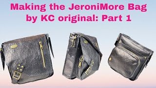 Making the JeroniMore Bag by KC original  Part 1 [upl. by Worthy]