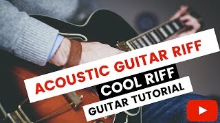 Acoustic Guitar Riffs Tutorial  Cool Acoustic Guitar Riff  Easy Acoustic Guitar Riff [upl. by Uund]