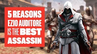 5 Reasons Ezio is the Best Assassin in Assassins Creed Anyway [upl. by Aciemaj458]