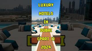 Luxury Hotels in Dubai Part 1 2024 shorts hotels dubai dubailife [upl. by Koziara62]