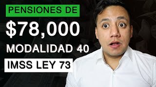 Modalidad 40 IMSS Paso a Paso para lograr una Pensión de hasta 78000 MXN Ley 73 [upl. by Durston]