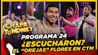 CHAPA TU MONEY  Programa 24 ¿Escucharon quotLa Oreja Flores en CTMquot [upl. by Askari193]