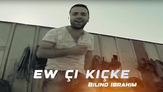 Bilind Ibrahim  Ew çi Kiçke [upl. by Juan]