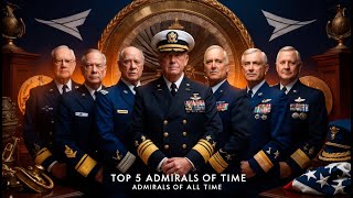 Top 5 US Admirals of All Time Heroes of the Seas [upl. by Olga]