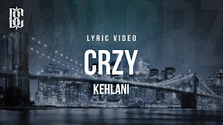 Kehlani  Crzy  Lyrics [upl. by Nahtannoj141]