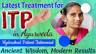 Latest Treatment for ITP in Ayurveda  Hyderabad Patient Testimonial Ancient Wisdom Modern Results [upl. by Eimmis203]