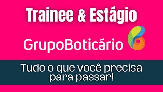 Grupo Boticário  Estagio e Trainee  Tudo o que você precisar para passar [upl. by Retsevlys287]