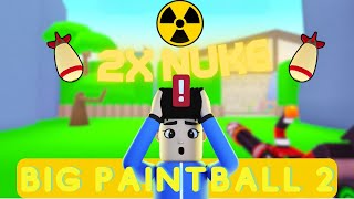 How to get the MOST kills in ROBLOX big paintball 2 NUKES [upl. by Enileme130]