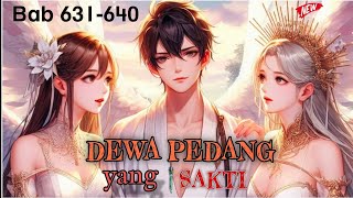 631640 Dewa pedang  novel terpopuler [upl. by Assilanna763]