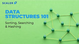 Searching Sorting and Hashing Algorithms Full Course  Data Structures and Algorithms  Scaler [upl. by Holey244]