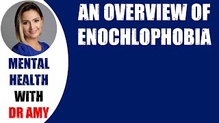 🛑AN OVERVIEW OF ENOCHLOPHOBIA 👉 Mental Health [upl. by Daphie]