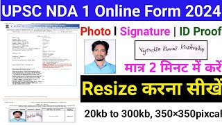 UPSC NDA 1 Photo Resize 2024 I how to Resize Photo UPSC NDA 1 Form 2024 I UPSC NDA 1 Document Resize [upl. by Frants]