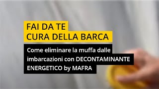 Come eliminare la muffa dalle imbarcazioni con DECONTAMINANTE ENERGETICO by MAFRA [upl. by Ingvar226]