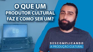 O que um Produtor Cultural faz e como ser um Descomplicando a Produção Cultural [upl. by Ahsiuqal]