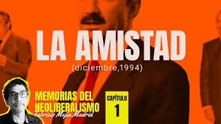 La Amistad diciembre 1994 Capítulo 1 ¬ Memorias del Neoliberalismo Por Fabrizio Mejía [upl. by Olenolin442]