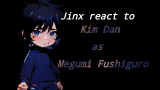 •Jinx react to Kim Dan as Megumi Fushiguro• [upl. by Sanborne427]