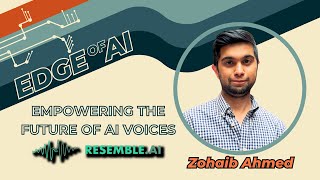 🗣️ Leveraging AI for Audio Shaping the Future of AI Voices w Resemble AI amp Zohaib Ahmed 🔍 [upl. by Frasco]