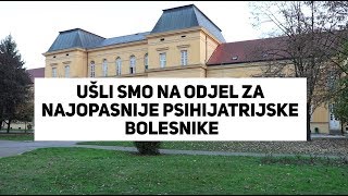 Bili smo na odjelu za neuračunljive ubojice [upl. by Irme782]