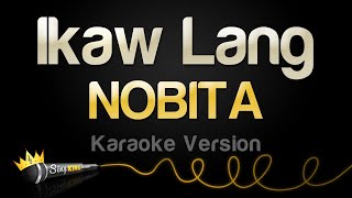 NOBITA  Ikaw Lang Karaoke Version [upl. by Ynnus587]