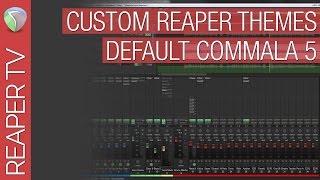 Reaper Themes for Beginners  Default Commala 5 [upl. by Jillana851]