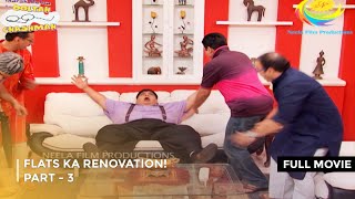 Flats Ka Renovation FULL MOVIE  PART 3 I Taarak Mehta Ka Ooltah Chashmah Ep 1766 to 1777 [upl. by Anatsirhc599]