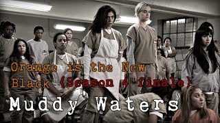 OitNB Season 4 finale Muddy Waters [upl. by Rehptsirhc]