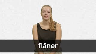 How to pronounce FLÂNER in French [upl. by Atsylak]