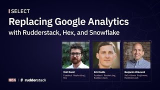 Replacing Google Analytics with RudderStack Hex and Snowflake [upl. by Sukey]