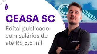 Concurso CEASA SC Edital publicado com salários de até R 55 mil [upl. by Naget]