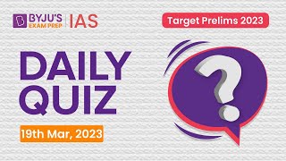 Daily Quiz 19 March 2023 for UPSC Prelims  General Knowledge GK amp Current Affairs Questions [upl. by Santos244]