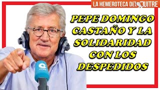 Pepe Domingo Castaño y la solidaridad con los despedidos [upl. by Yenaiv771]