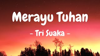 Tri Suaka Ft Dodhy Kangen  Merayu Tuhan Lirik [upl. by Lodi848]