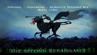 Overseer  Supermoves  Animatrix Extended Mix [upl. by Lyrradal]