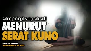 SATRIO PININGIT RATU ADIL MENURUT 3 NASKAH TUA TERKAIT 2024 [upl. by Ewolram]