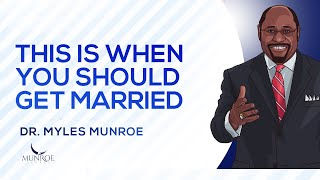 When Is The Right Time To Marry Dr Myles Munroes Secret To Perfect Timing  MunroeGlobalcom [upl. by Nacnud375]