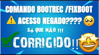 COMO CORRIGIR O ERRO DO COMANDO bootrec fixboot QUANDO DAR ACESSO NEGADO [upl. by Ameehsat]