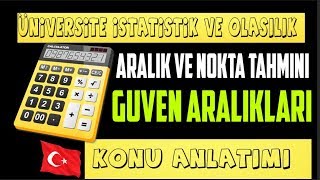 ARALIK TAHMİNİ VE NOKTA TAHMİNİ GÜVEN ARALIĞIKONU ANLATIMI ÜNİVERSİTE İSTATİSTİK TÜRKÇE [upl. by Uhayile]