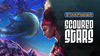 Starfinder First Edition Scoured Stars Adventure Path Trailer [upl. by Pooh444]