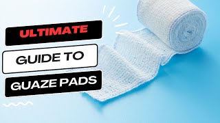 The Ultimate Guide to Gauze Pads [upl. by Sikko]