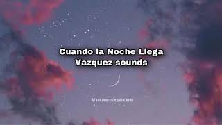 Cuando la noche llega • Vazquez sounds  Letra [upl. by Lardner420]