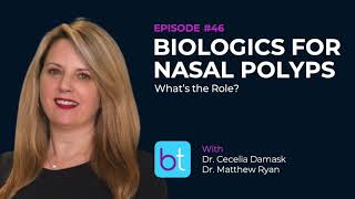 Biologics for Nasal Polyps What’s the Role w Dr Cecelia Damask amp Dr Matthew Ryan  Ep 46 [upl. by Cirted]