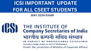 ICSI IMPORTANT UPDATE FOR ALL CSEET STUDENTS FOR MAY 2024 EXAM [upl. by Silvano656]