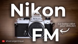 Le Nikon FM  Le boitier idéal pour débuter en argentique [upl. by Adierf]