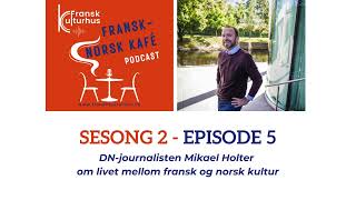 Fransknorsk kafé  s2 ep5  DNjournalisten Mikael Holter om livet mellom fransk og norsk kultur [upl. by Birgitta]