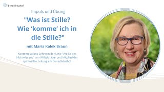 quotWie komme ich in die Stillequot mit KontemplationsLehrerin Maria Kolek Braun [upl. by Clerk]