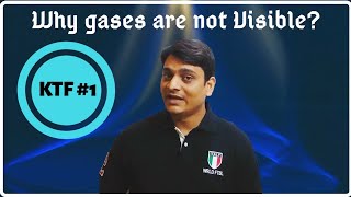 KTF 1 Why gases are not visible [upl. by Eirahs622]